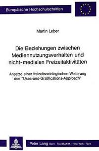 bokomslag Die Beziehungen Zwischen Mediennutzungsverhalten Und Nicht-Medialen Freizeitaktivitaeten