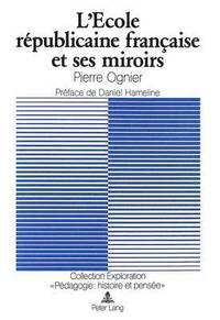 bokomslag L'Ecole Rpublicaine Franaise Et Ses Miroirs