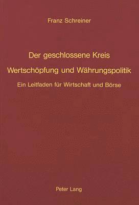 bokomslag Der Geschlossene Kreis- Wertschoepfung Und Waehrungspolitik