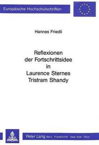 bokomslag Reflexionen Der Fortschrittsidee in Laurence Sternes Tristram Shandy