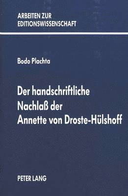 Der Handschriftliche Nachlass Der Annette Von Droste-Huelshoff 1