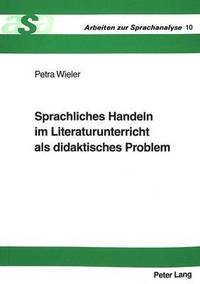 bokomslag Sprachliches Handeln Im Literaturunterricht ALS Didaktisches Problem