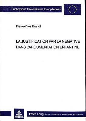 La Justification Par La Ngative Dans l'Argumentation Enfantine 1