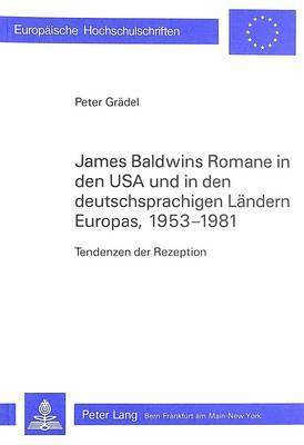James Baldwins Romane in Den USA Und in Den Deutschsprachigen Laendern Europas, 1953-1981 1