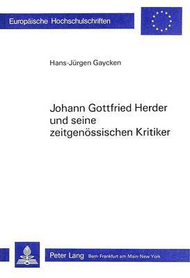 Johann Gottfried Herder Und Seine Zeitgenoessischen Kritiker 1