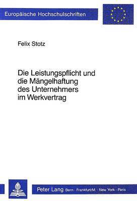 bokomslag Die Leistungspflicht Und Die Maengelhaftung Des Unternehmers Im Werkvertrag