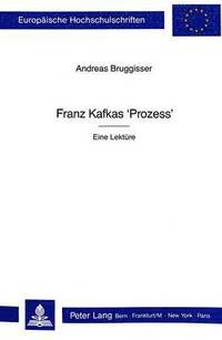 bokomslag Franz Kafkas Prozess - Eine Lektuere