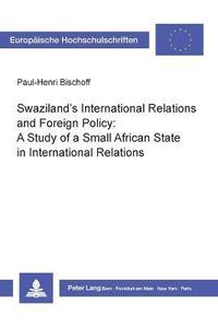 bokomslag Swaziland's International Relations and Foreign Policy