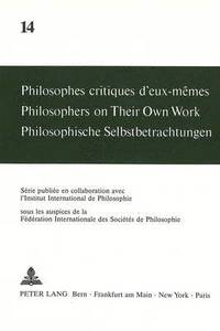 bokomslag Philosophes Critiques d'Eux-Mmes- Philosophers on Their Own Work- Philosophische Selbstbetrachtungen