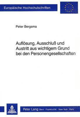 bokomslag Aufloesung, Ausschlu Und Austritt Aus Wichtigem Grund Bei Den Personengesellschaften