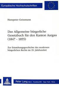 bokomslag Das Allgemeine Buergerliche Gesetzbuch Fuer Den Kanton Aargau (1847-1855)