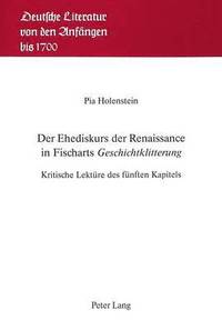 bokomslag Der Ehediskurs Der Renaissance in Fischarts Geschichtklitterung