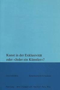 bokomslag Kunst in Der Exklusivitaet Oder Jeder Ein Kuenstler?