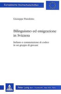 bokomslag Bilinguismo Ed Emigrazione in Svizzera