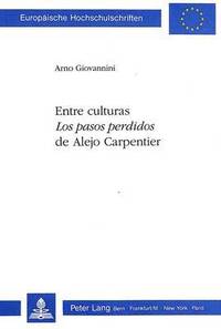 bokomslag Entre Culturas: Los Pasos Perdidos de Alejo Carpentier