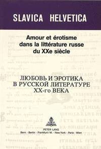 bokomslag Amour Et rotisme Dans La Littrature Russe Du Xxe Sicle