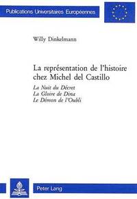 bokomslag La Reprsentation de l'Histoire Chez Michel del Castillo