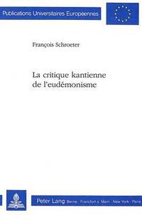 bokomslag La Critique Kantienne de l'Eudmonisme