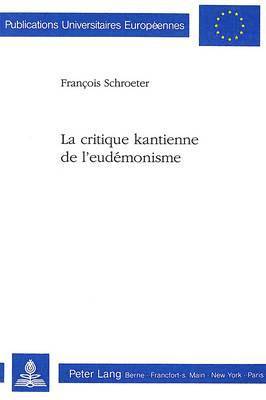 bokomslag La Critique Kantienne de l'Eudmonisme