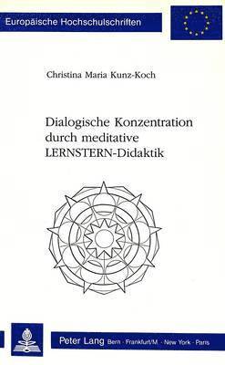 bokomslag Dialogische Konzentration Durch Meditative Lernstern-Didaktik