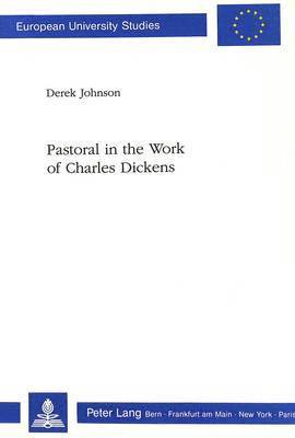 Derek Johnson - Pastoral in the Work of Charles Dickens, Häftad