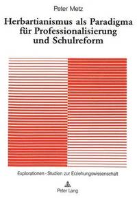 bokomslag Herbartianismus ALS Paradigma Fuer Professionalisierung Und Schulreform