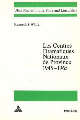 Les Centres Dramatiques Nationaux de Province 1945-1965 1