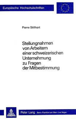 Stellungnahmen Von Arbeitern Einer Schweizerischen Unternehmung Ueber Fragen Der Mitbestimmung 1