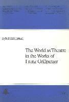 Sybil Hitchman, Sybil M. Hitchman, Gerhard Schulz - World as Theatre in the Works of Franz Grillparzer, Häftad