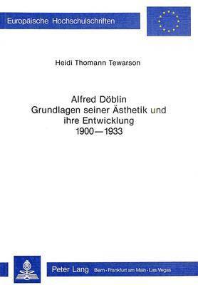 bokomslag Alfred Doeblin - Grundlagen Seiner Aesthetik Und Ihre Entwicklung 1900-1933