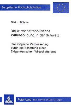 bokomslag Die Wirtschaftspolitische Willensbildung in Der Schweiz