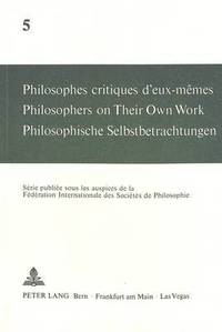 bokomslag Philosophes Critiques d'Eux-Mmes- Philosophers on Their Own Work- Philosophische Selbstbetrachtungen
