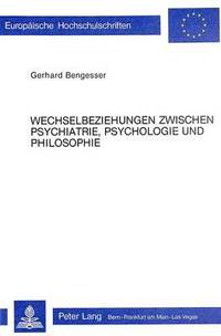 bokomslag Wechselbeziehungen Zwischen Psychiatrie, Psychologie Und Philosophie