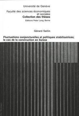 Fluctuations Conjoncturelles Et Politiques Stabilisatrices; Le Cas de la Construction En Suisse 1