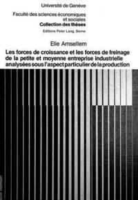 bokomslag Les Forces de Croissance Et Les Forces de Freinage de la Petite Et Moyenne Entreprise Industrielle Analyses Sous l'Aspect Particulier de la Production