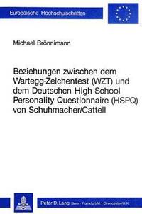 bokomslag Beziehungen Zwischen Dem Wartegg-Zeichentest (Wzt) Und Dem Deutschen High School Personality Questionnaire (Hspq) Von Schuhmacher/Cattell