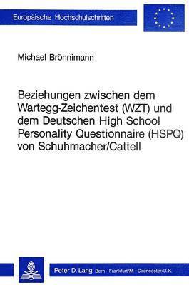 Beziehungen Zwischen Dem Wartegg-Zeichentest (Wzt) Und Dem Deutschen High School Personality Questionnaire (Hspq) Von Schuhmacher/Cattell 1