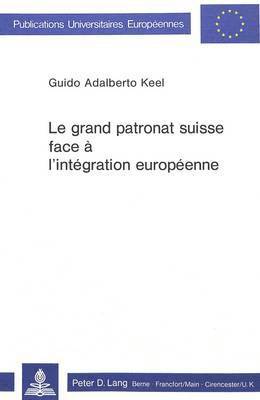 Le Grand Patronat Suisse Face  l'Intgration Europenne 1