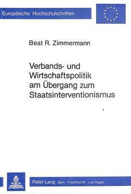 bokomslag Verbands- Und Wirtschaftspolitik Am Uebergang Zum Staatsinterventionismus