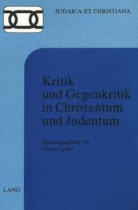 bokomslag Kritik Und Gegenkritik in Christentum Und Judentum