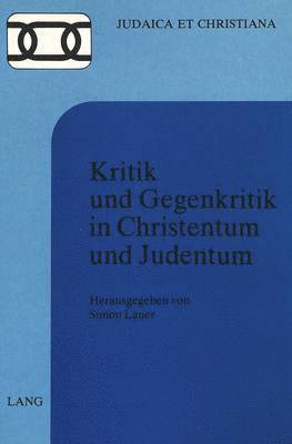 Kritik Und Gegenkritik in Christentum Und Judentum 1