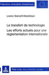bokomslag Le Transfert de Technologie- Les Efforts Actuels Pour Une Rglementation Internationale
