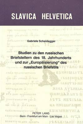 bokomslag Studien Zu Den Russischen Briefstellern Des 18. Jahrhunderts Und Zur «Europaeisierung» Des Russischen Briefstils