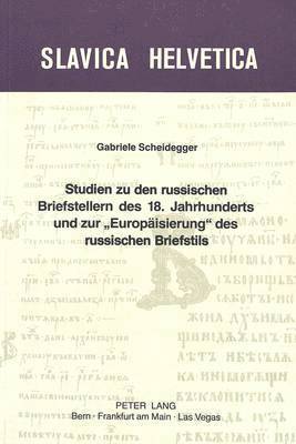 bokomslag Studien Zu Den Russischen Briefstellern Des 18. Jahrhunderts Und Zur Europaeisierung Des Russischen Briefstils