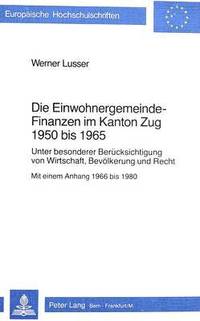 bokomslag Die Einwohnergemeindefinanzen Im Kanton Zug 1950 Bis 1965