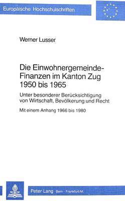 bokomslag Die Einwohnergemeindefinanzen Im Kanton Zug 1950 Bis 1965