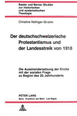 Christine Nöthiger-Strahm, Nothiger-Strahm Christine Nothiger-Strahm, Ruth Lindt-Koechlin - Deutschschweizerische Protestantismus Und Der Landesstreik Von 1918, Häftad