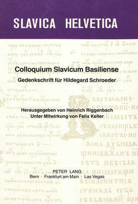 Colloquium Slavicum Basiliense. Gedenkschrift Fuer Hildegard Schroeder 1