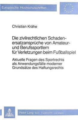 bokomslag Die Zivilrechtlichen Schadenersatzansprueche Von Amateur- Und Berufssportlern Fuer Verletzungen Beim Fussballspiel