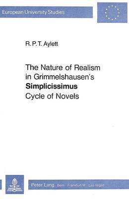 Robert Aylett, R. P. T. Aylett - Nature of Realism in Grimmelshausen's "Simplicissimus" Cycle of Novels, Häftad